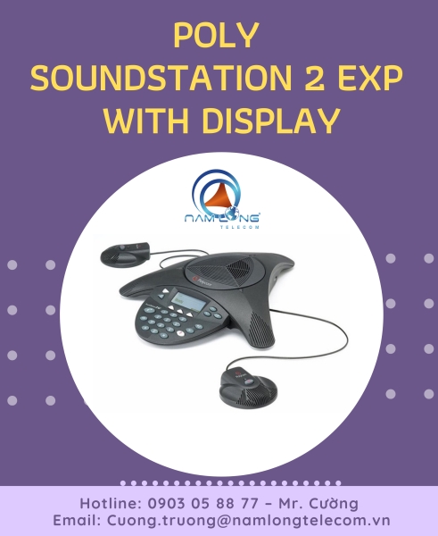 Poly SoundStation 2 EXP - Thiết Bị Họp Trực Tuyến, Hội Nghị Truyền Hình - Công Ty CP Viễn Thông Nam Long